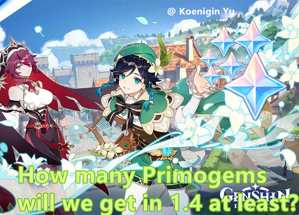 How Many Primogems Will We Get in 1.4 at Least?